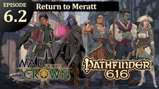 Pathfinder 616: War for the Crown, Episode 6.2 - Return to Meratt