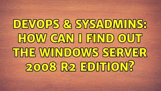 DevOps & SysAdmins: How can I find out the windows server 2008 R2 edition? (3 Solutions!!) Wealth