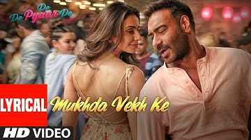 Lyrical: Mukhda Vekh Ke | De De Pyaar De | Ajay D Tabu Rakul l Surjit Bindrakhia Mika S Dhvani B