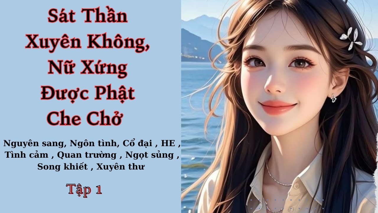 Tập 1| Sát Thần Xuyên Không, Nữ Xứng Được Phật Che Chở