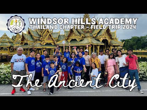 THE ANCIENT CITY Thailand | Windsor Hills Academy Field Trip 2024