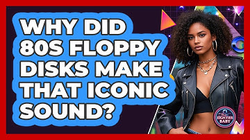 Why Did 80s Floppy Disks Make That Iconic Sound? - I