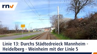 Linie 13: Mit der rnv durchs Städtedreieck Mannheim – Heidelberg – Weinheim (Linie 5)