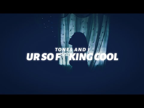 Tones and I - Ur So F**kInG cOoL (Lyrics)