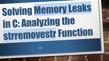 Solving Memory Leaks in C: Analyzing the strremovestr Function