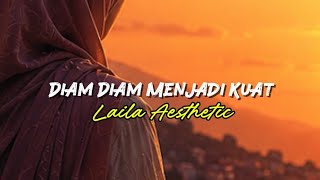 Diam Diam Menjadi Kuat - Laila Aesthetic | Lirik Lagu