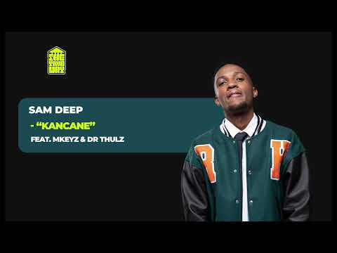 Sam Deep feat. Mkeyz & Dr Thulz - Kancane