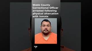 Webb County Correctional Officer arrested following physical altercation with inmate at jail