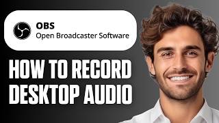 How To Record Desktop Audio With OBS Studio (Full Guide 2026)
