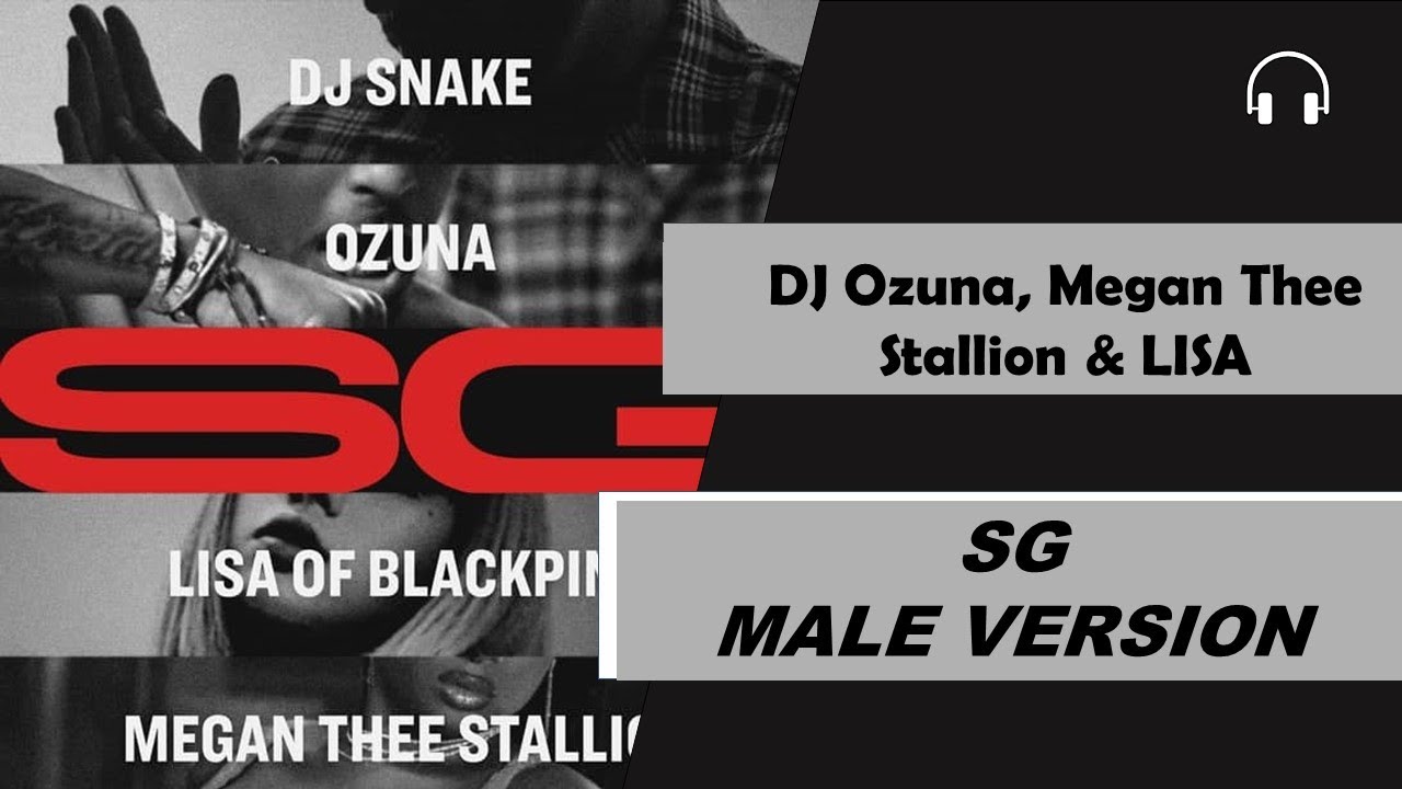 male version | DJ Snake — SG with Ozuna, Megan Thee Stallion & LISA of BLACKPINK
