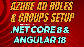 Azure AD Roles & Security Groups | Setup & Integration for .NET Core 8 Web API & Angular 18