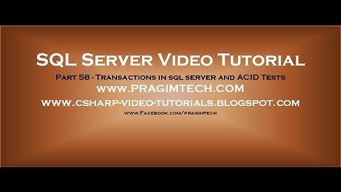 Transactions in sql server and ACID Tests   Part 58