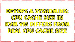 DevOps & SysAdmins: cpu cache size in KVM vm differs from real cpu cache size