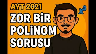 2021 AYT’nin En Zor Polinom Sorusu Çözüldü!  🙌 (Adım Adım Anlatım)