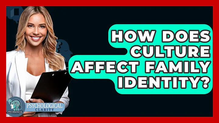 How Does Culture Affect Family Identity? - Psychological Clarity