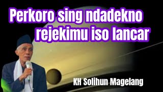 Download Lagu KH Solihun Magelang, perkoro sing ndadekno rejekimu iso lancar  MP3