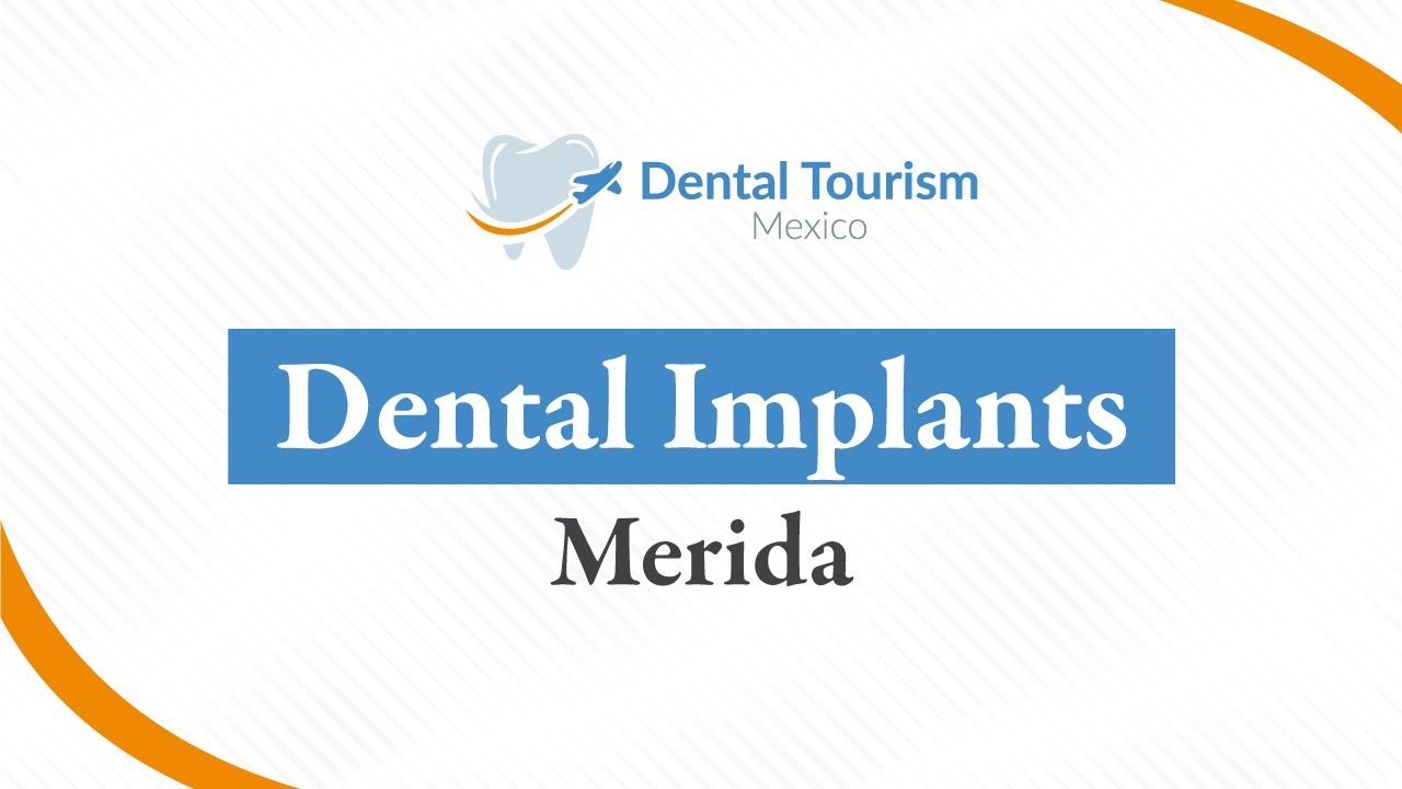Dental Implants Merida - Dental Tourism Mexico