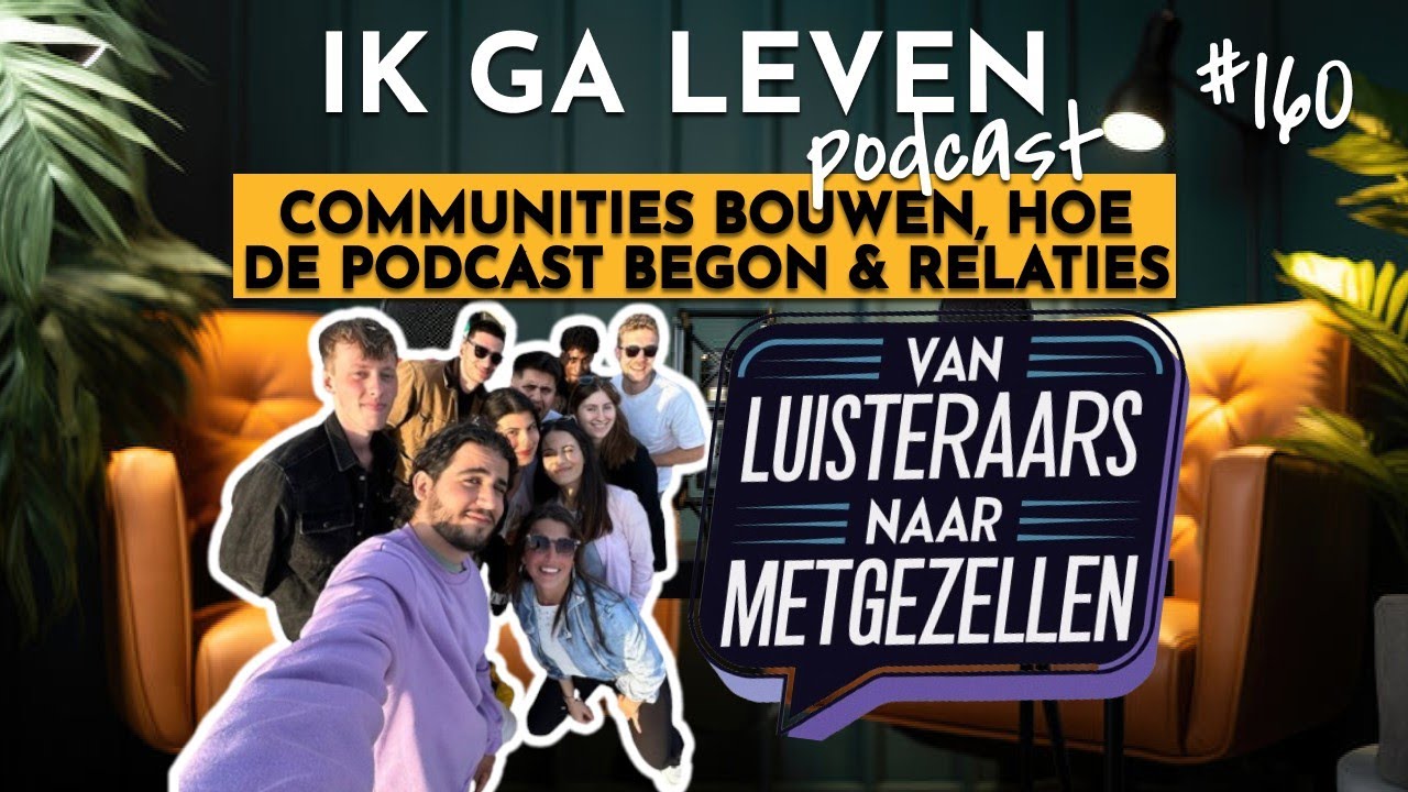 COMMUNITIES BOUWEN, HOE DE PODCAST BEGON & RELATIES | IK GA LEVEN
