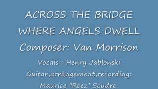 Watch Van Morrison Across The Bridge Where Angels Dwell video