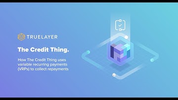 The Credit Thing x TrueLayer | Variable recurring payments