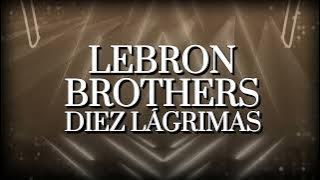 Lebrón Brothers – Diez Lágrimas (Letra Oficial)