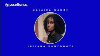Malaika Wange - Juliana Kanyomozi