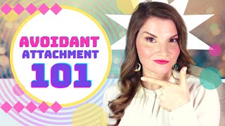 AVOIDANT ATTACHMENT 101