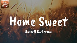 Home Sweet - Russell Dickerson (Lyrics)