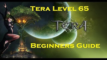 How to Tera [Level 65 guide].