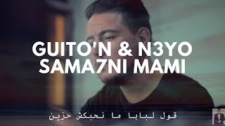 Guito'N Ft. N3YO - Sama7ni Mami (T3alem ejri)