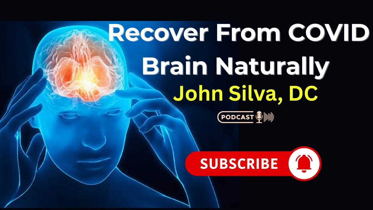Recover From COVID Brain Naturally - John Silva, DC