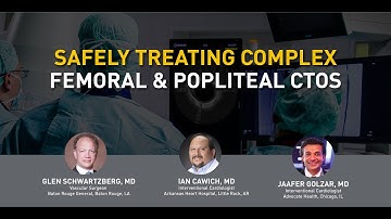 Safely treating complex femoral and popliteal CTOS - Dr. Schwartzberg