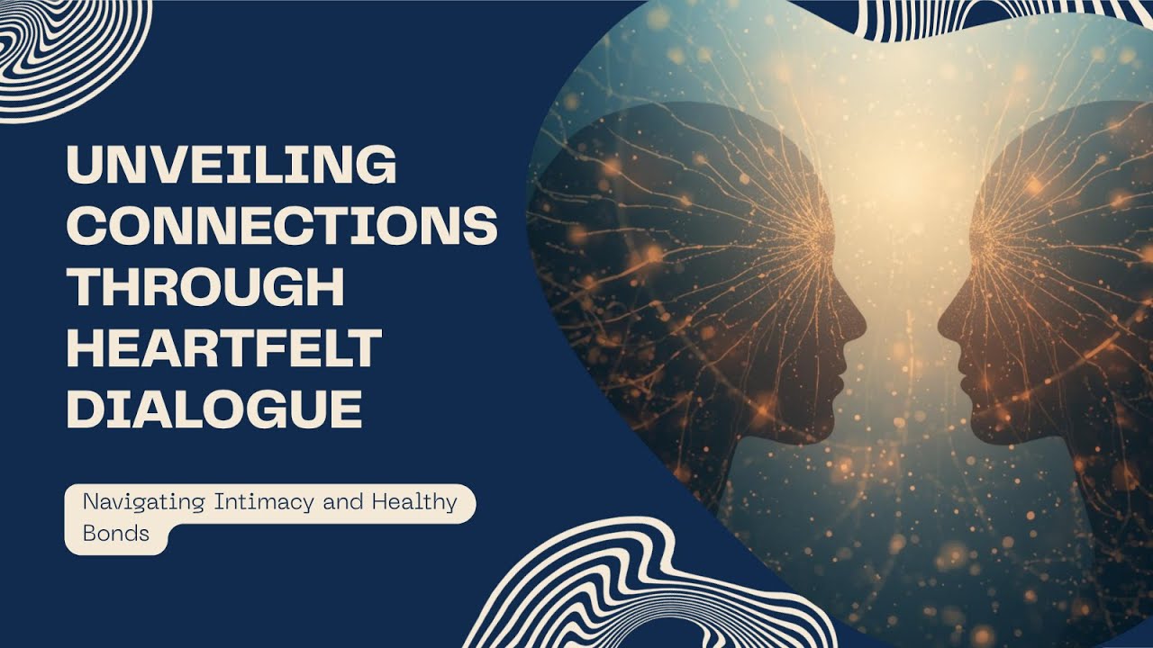 Unveiling Connections: Navigating Intimacy and Healthy Bonds