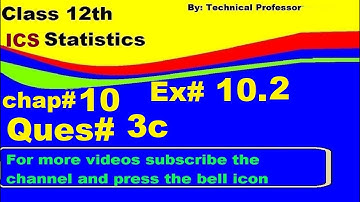 12th class Statistics, Chapter 10, Exercise 10.2, Question 3c, Normal Distribution chapter#10