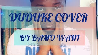 DUDUKE BY SIMI (COVER BY BAMO WANI) || SIMI || TEMMY FROSH TV Simi Duduke Cover By Bamo Wani