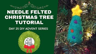 Needle Felted Christmas Tree Tutorial - Felt Holiday Crafts