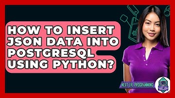 How To Insert JSON Data Into PostgreSQL Using Python? - Next LVL Programming