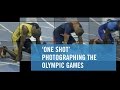 'One Shot' Photographing the Olympic Games