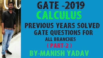 GATE 2019 ( CALCULUS ) ( PART-2) PREVIOUS YEARS SOLVED GATE QUESTIONS FOR ALL BRANCHES