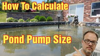 How to calculate what size pump you need for your pond.