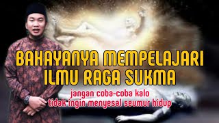 BAHAYANYA MEMPELAJARI ILMU RAGA SUKMA #ustdmuhammadfaizar