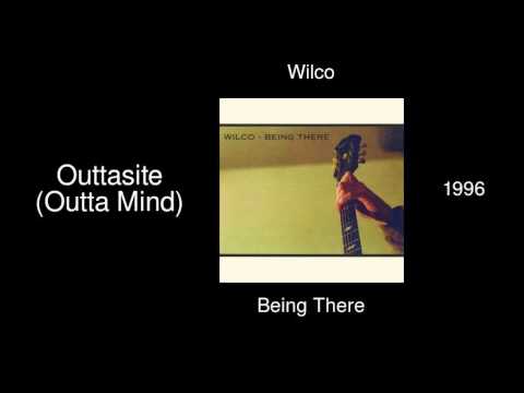 Wilco - Outtasite (Outta Mind) - Being There [1996]