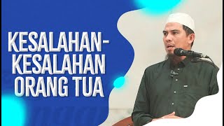 Kesalahan-Kesalahan Orangtua - Ustadz Luthfi Abdul Jabbar