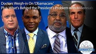 Doctors Weigh-in On 'Obamacare,' & What's Behind the President's Problem with Millennials?