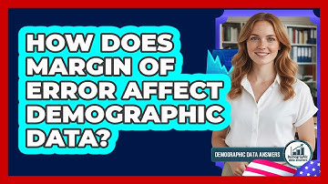 How Does Margin of Error Affect Demographic Data?