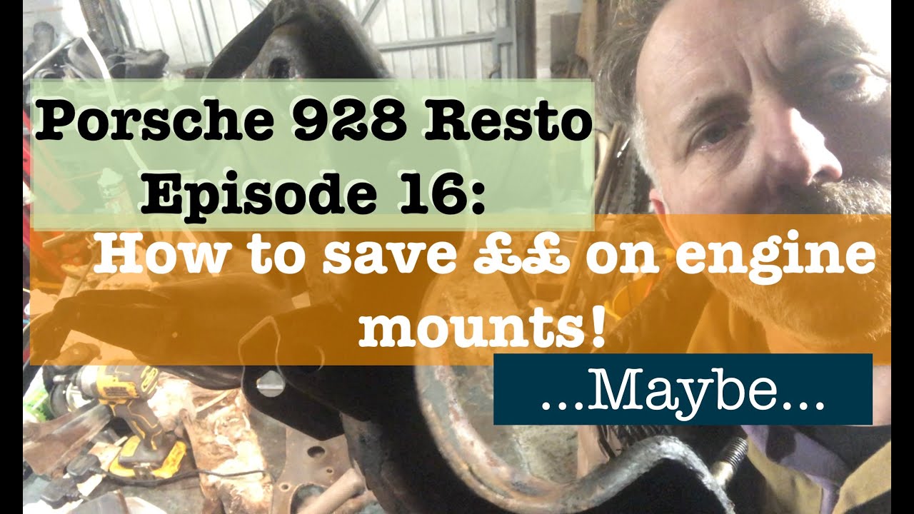 Porsche 928 Resto: Episode 16   - Upgrade engine mounts and save money?