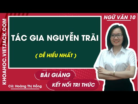 Video Tác gia Nguyễn Trãi - Ngữ văn 10 - Kết nối tri thức -... - youtube
