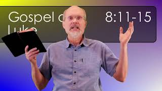 Luke 8:11-15 Jesus Interprets a Parable