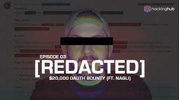 REDACTED: $20,000 OAuth Bounty (FT. Nagli)