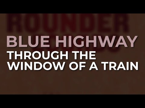 Blue Highway - Through The Window Of A Train (Official Audio)
